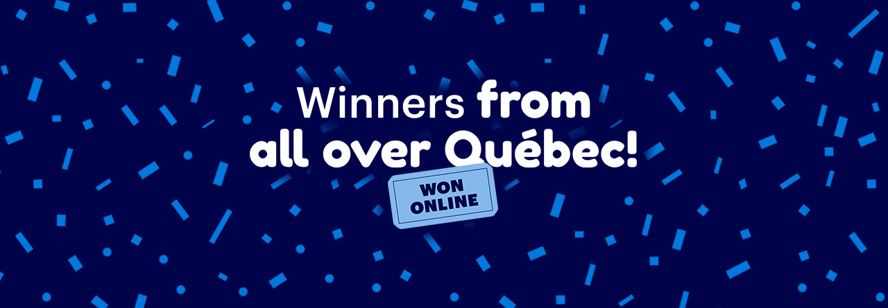 Winners from all over Québec, online lottery and casino games, lotoquebec.com 